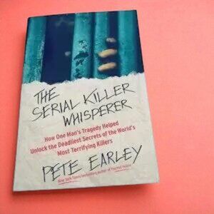 The Serial Killer Whisperer: by Pete Earley 2012